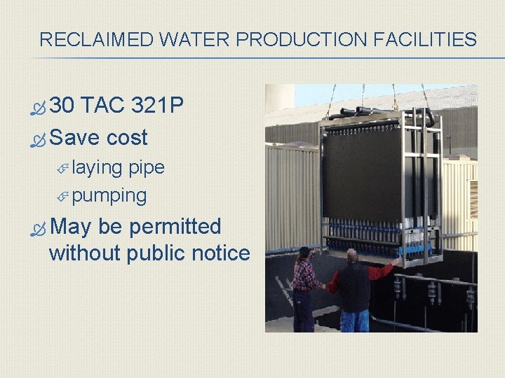 RECLAIMED WATER PRODUCTION FACILITIES 30 TAC 321 P Save cost laying pipe pumping May