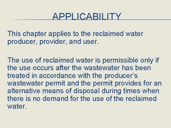 APPLICABILITY This chapter applies to the reclaimed water producer, provider, and user. The use