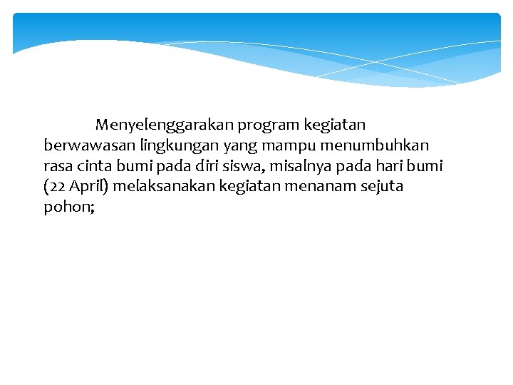 Menyelenggarakan program kegiatan berwawasan lingkungan yang mampu menumbuhkan rasa cinta bumi pada diri siswa,