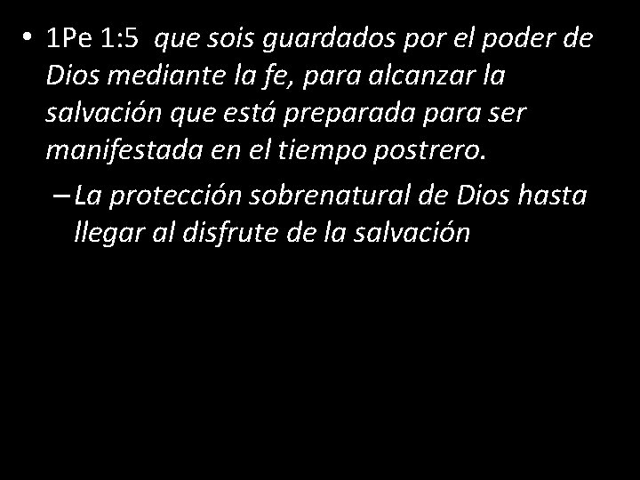  • 1 Pe 1: 5 que sois guardados por el poder de Dios