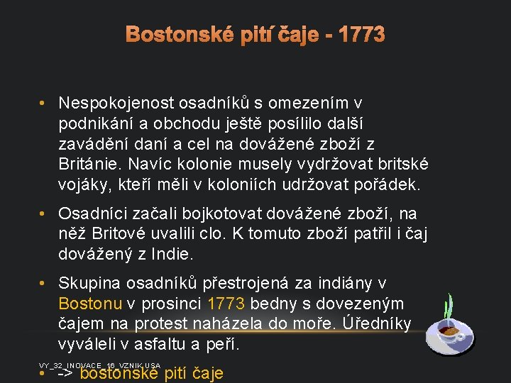 Bostonské pití čaje - 1773 • Nespokojenost osadníků s omezením v podnikání a obchodu