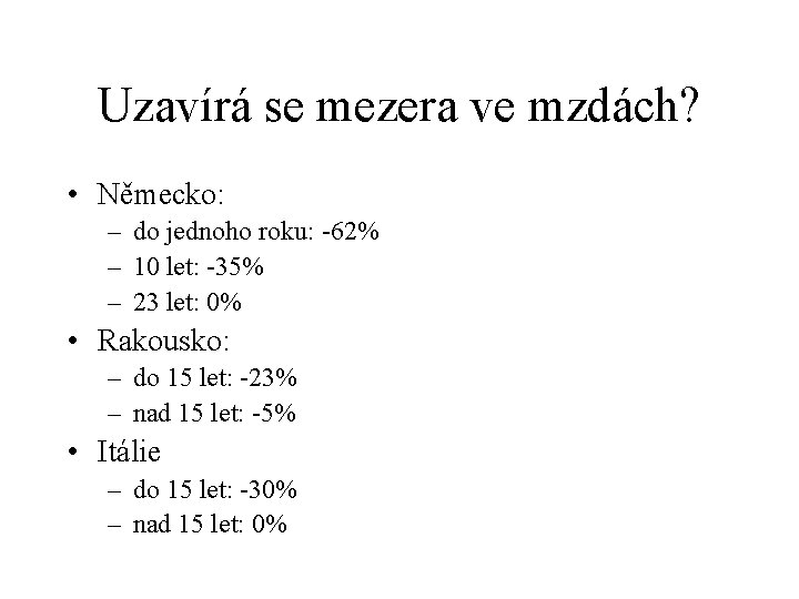 Uzavírá se mezera ve mzdách? • Německo: – do jednoho roku: -62% – 10