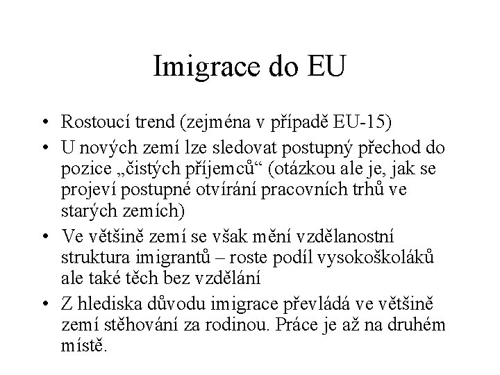 Imigrace do EU • Rostoucí trend (zejména v případě EU-15) • U nových zemí