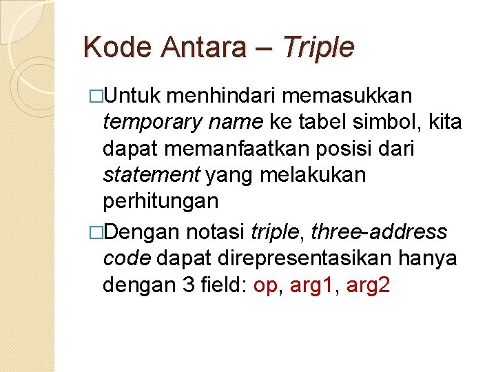 Kode Antara – Triple �Untuk menhindari memasukkan temporary name ke tabel simbol, kita dapat