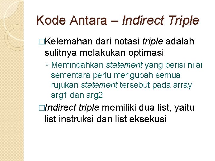 Kode Antara – Indirect Triple �Kelemahan dari notasi triple adalah sulitnya melakukan optimasi ◦