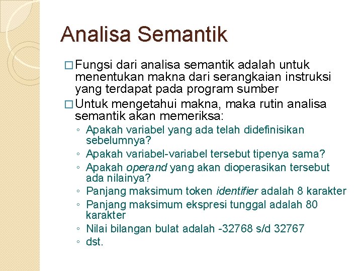 Analisa Semantik � Fungsi dari analisa semantik adalah untuk menentukan makna dari serangkaian instruksi