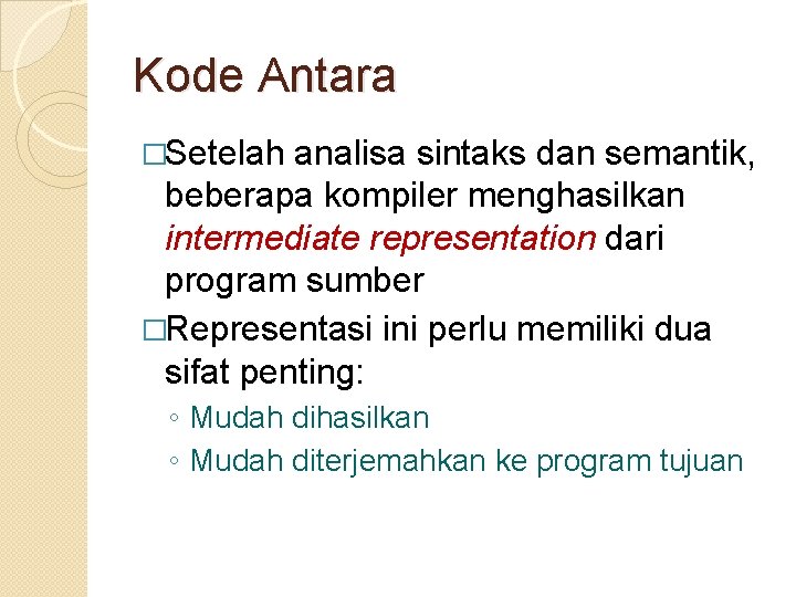 Kode Antara �Setelah analisa sintaks dan semantik, beberapa kompiler menghasilkan intermediate representation dari program