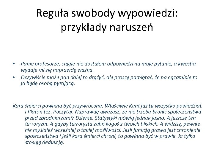 Reguła swobody wypowiedzi: przykłady naruszeń • • Panie profesorze, ciągle nie dostałem odpowiedzi na