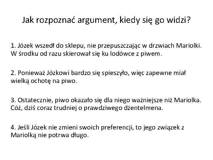 Jak rozpoznać argument, kiedy się go widzi? 1. Józek wszedł do sklepu, nie przepuszczając