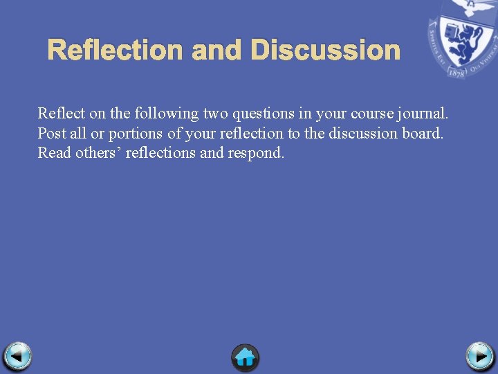 Reflection and Discussion Reflect on the following two questions in your course journal. Post