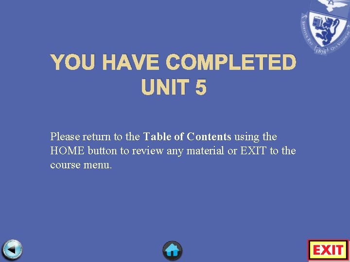 YOU HAVE COMPLETED UNIT 5 Please return to the Table of Contents using the