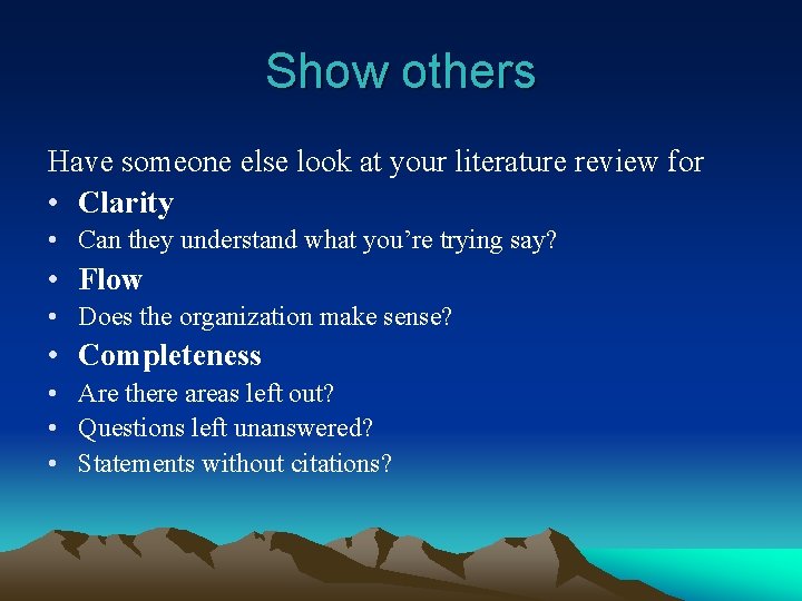 Show others Have someone else look at your literature review for • Clarity •