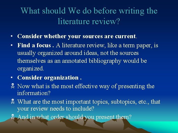 What should We do before writing the literature review? • Consider whether your sources