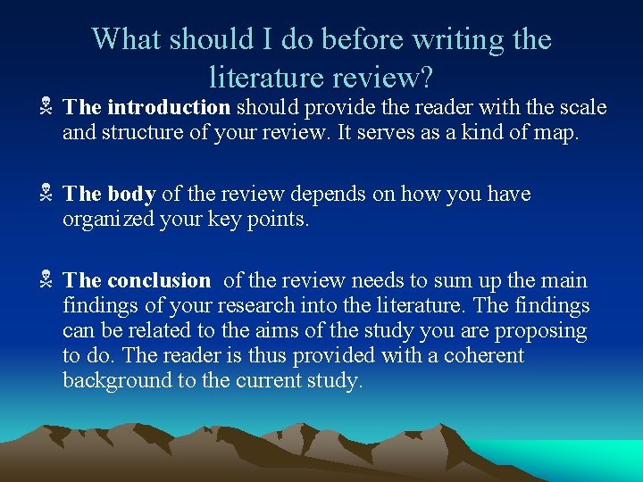 What should I do before writing the literature review? N The introduction should provide