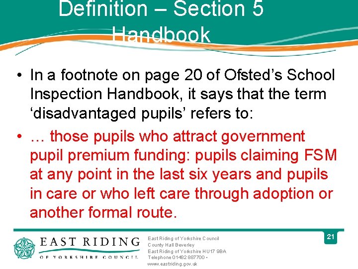 Definition – Section 5 Handbook • In a footnote on page 20 of Ofsted’s