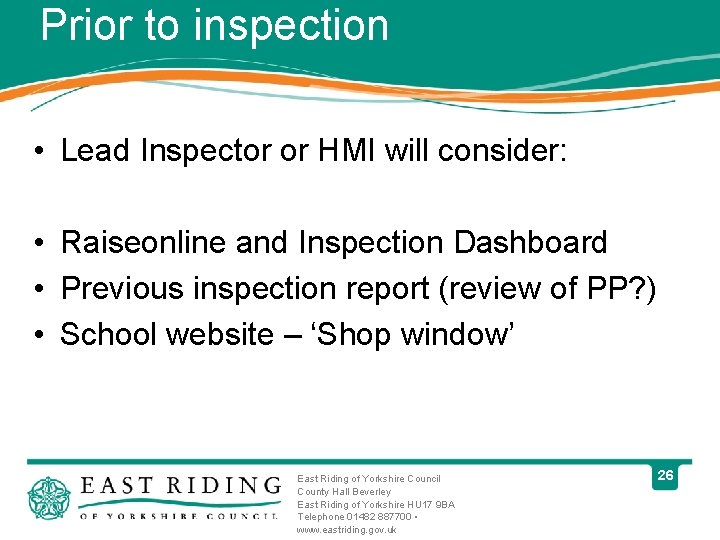 Prior to inspection • Lead Inspector or HMI will consider: • Raiseonline and Inspection