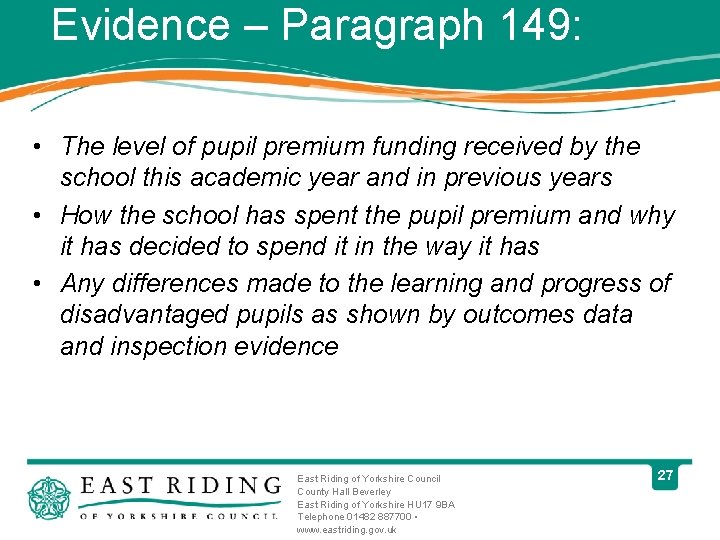 Evidence – Paragraph 149: • The level of pupil premium funding received by the