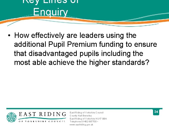 Key Lines of Enquiry • How effectively are leaders using the additional Pupil Premium