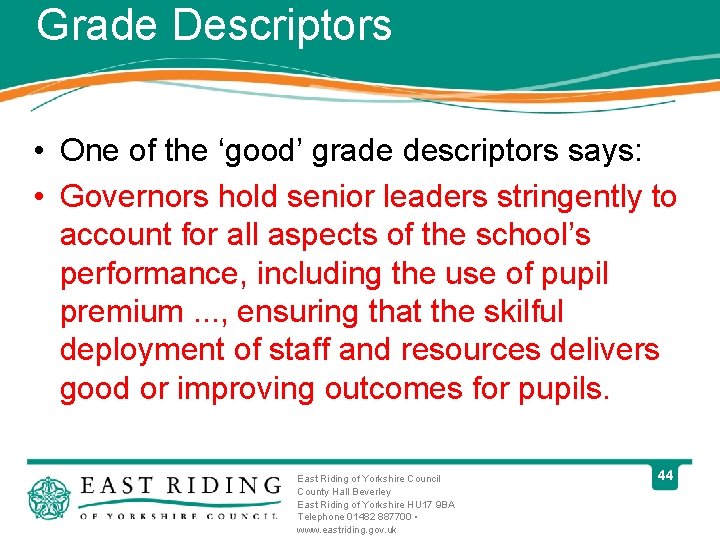 Grade Descriptors • One of the ‘good’ grade descriptors says: • Governors hold senior