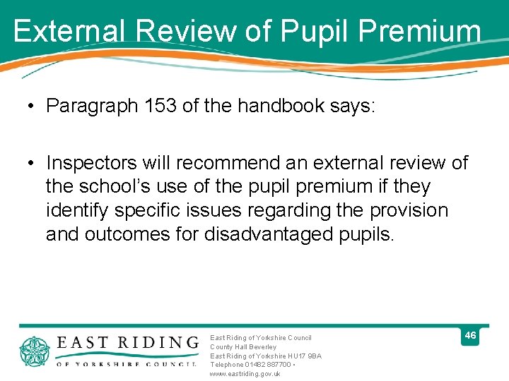 External Review of Pupil Premium • Paragraph 153 of the handbook says: • Inspectors