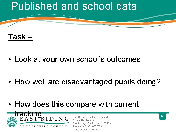 Published and school data Task – • Look at your own school’s outcomes •