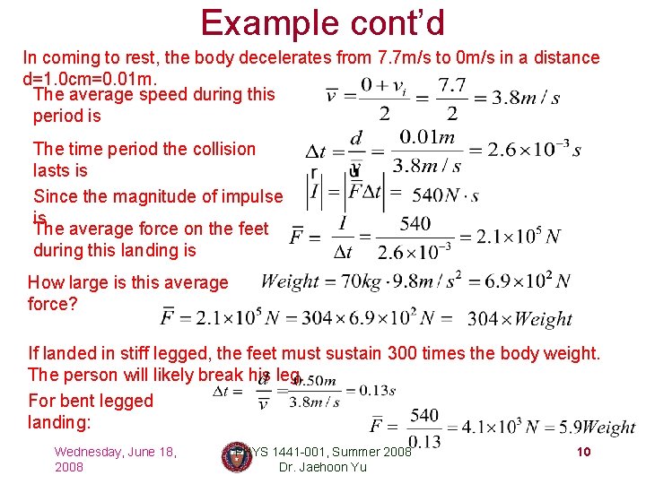 Example cont’d In coming to rest, the body decelerates from 7. 7 m/s to