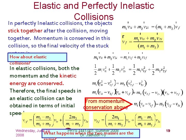 Elastic and Perfectly Inelastic Collisions In perfectly Inelastic collisions, the objects stick together after