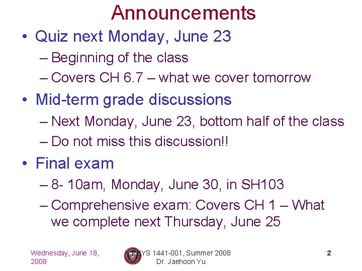 Announcements • Quiz next Monday, June 23 – Beginning of the class – Covers