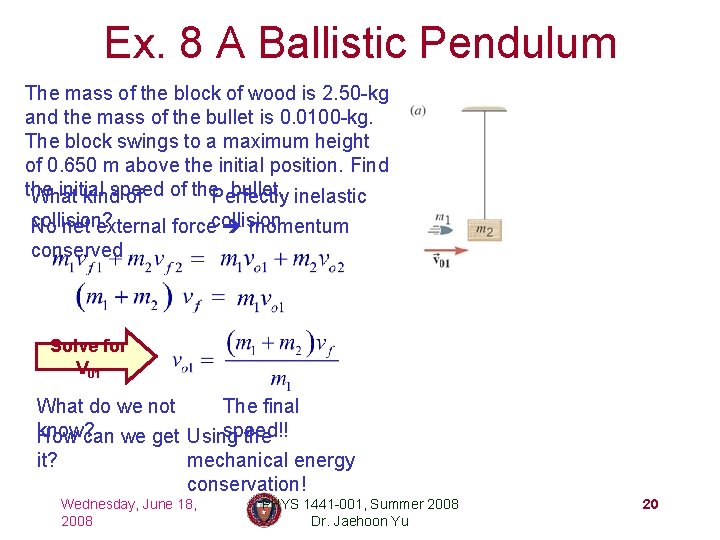 Ex. 8 A Ballistic Pendulum The mass of the block of wood is 2.