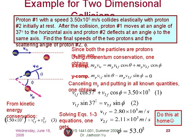 Example for Two Dimensional Collisions Proton #1 with a speed 3. 50 x 10