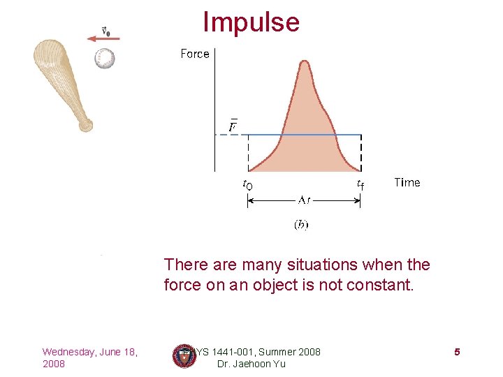 Impulse There are many situations when the force on an object is not constant.