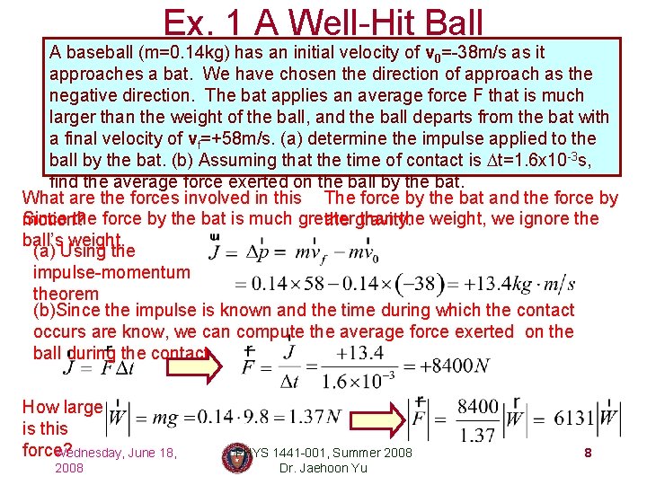 Ex. 1 A Well-Hit Ball A baseball (m=0. 14 kg) has an initial velocity