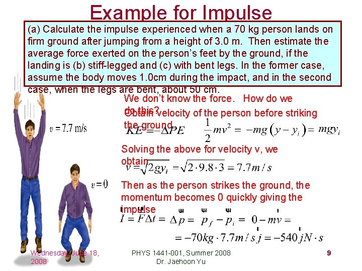 Example for Impulse (a) Calculate the impulse experienced when a 70 kg person lands