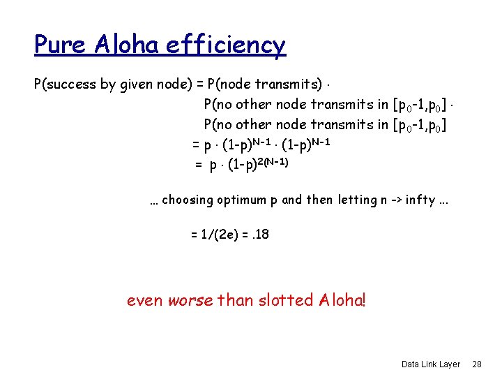 Pure Aloha efficiency P(success by given node) = P(node transmits). P(no other node transmits