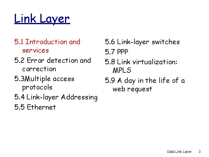 Link Layer 5. 1 Introduction and services 5. 2 Error detection and correction 5.