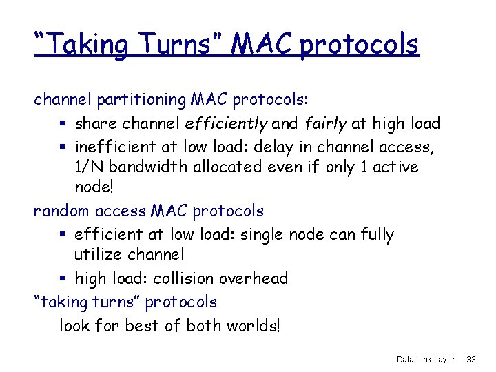 “Taking Turns” MAC protocols channel partitioning MAC protocols: § share channel efficiently and fairly