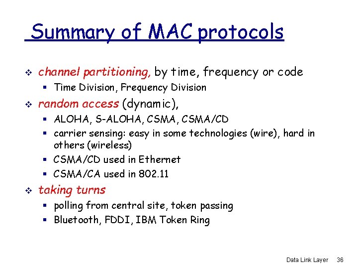 Summary of MAC protocols v channel partitioning, by time, frequency or code § Time