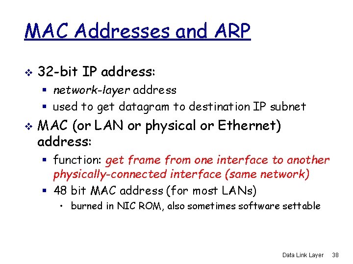 MAC Addresses and ARP v 32 -bit IP address: § network-layer address § used