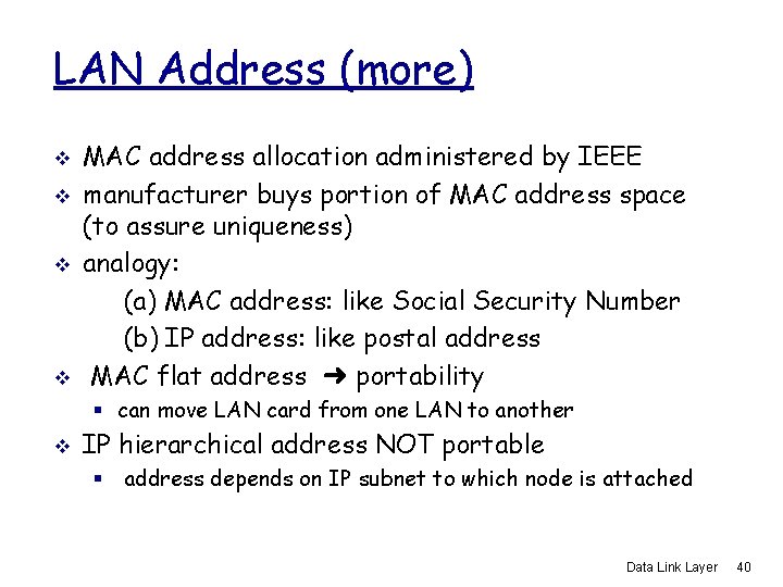 LAN Address (more) v v MAC address allocation administered by IEEE manufacturer buys portion