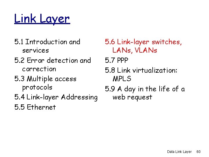 Link Layer 5. 1 Introduction and services 5. 2 Error detection and correction 5.