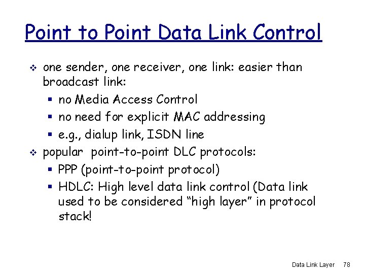 Point to Point Data Link Control v v one sender, one receiver, one link: