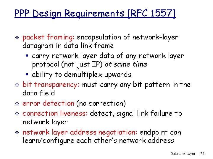 PPP Design Requirements [RFC 1557] v v v packet framing: encapsulation of network-layer datagram