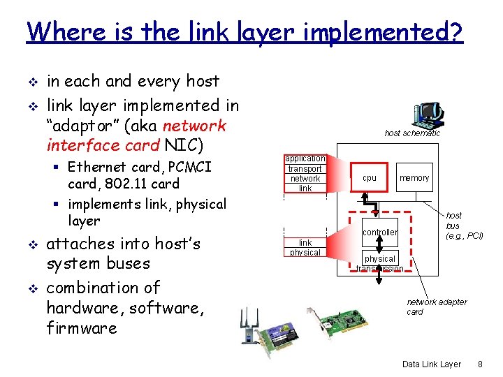 Where is the link layer implemented? v v in each and every host link