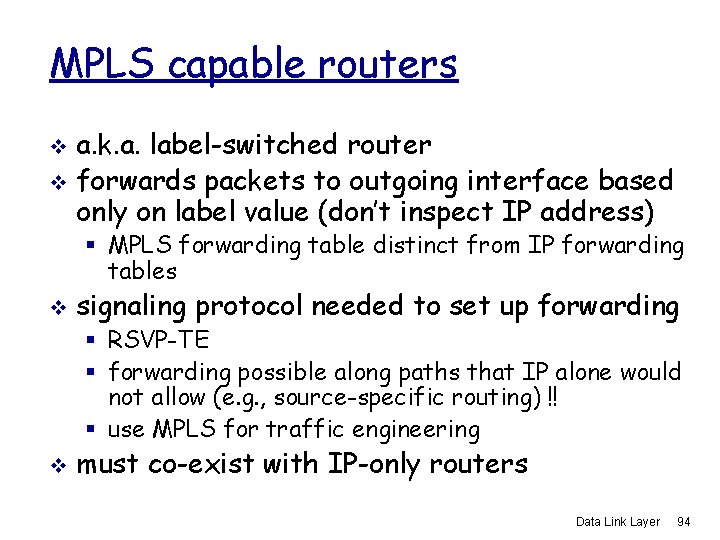 MPLS capable routers a. k. a. label-switched router v forwards packets to outgoing interface