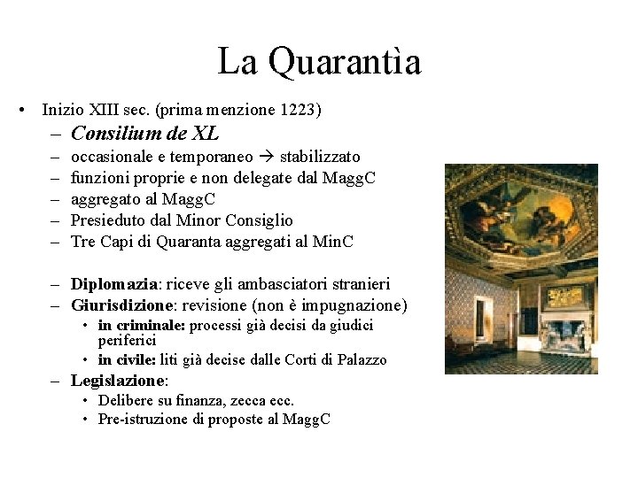 La Quarantìa • Inizio XIII sec. (prima menzione 1223) – Consilium de XL –