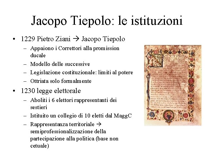 Jacopo Tiepolo: le istituzioni • 1229 Pietro Ziani Jacopo Tiepolo – Appaiono i Correttori