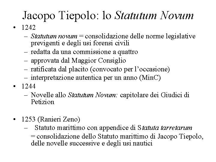 Jacopo Tiepolo: lo Statutum Novum • 1242 – Statutum novum = consolidazione delle norme