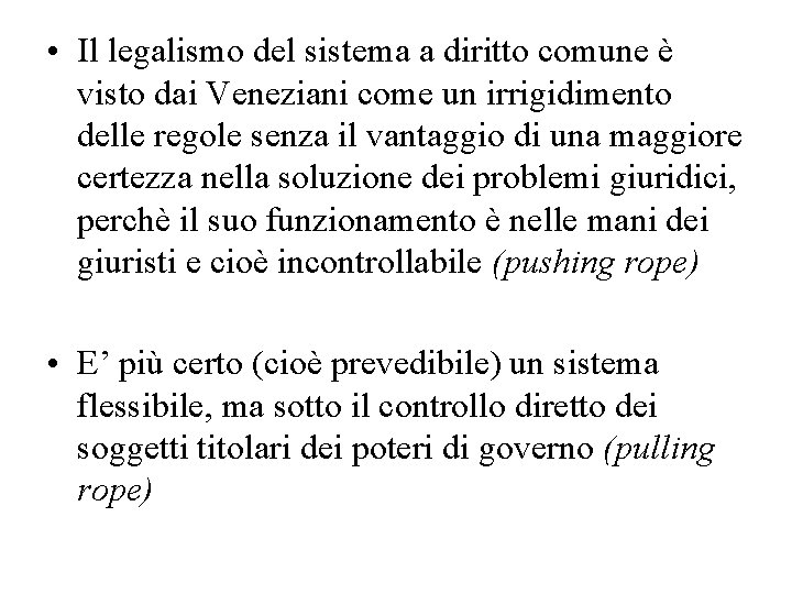  • Il legalismo del sistema a diritto comune è visto dai Veneziani come