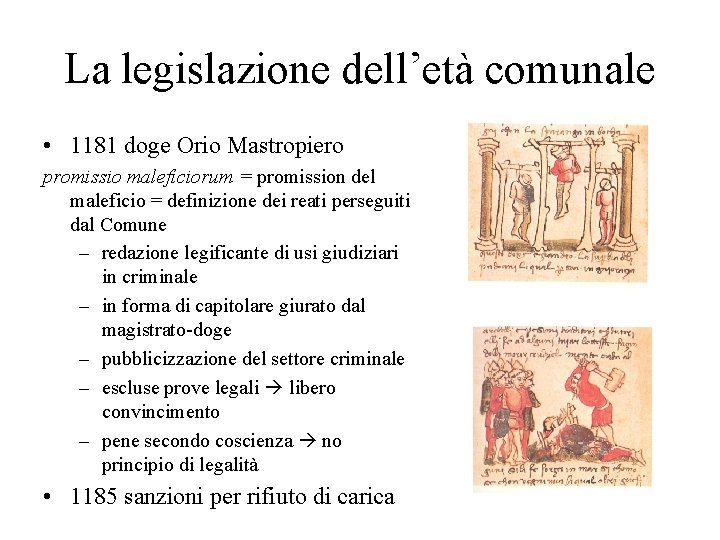 La legislazione dell’età comunale • 1181 doge Orio Mastropiero promissio maleficiorum = promission del