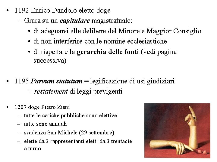  • 1192 Enrico Dandolo eletto doge – Giura su un capitulare magistratuale: •